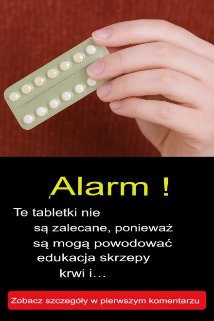 UWAGA! Nie zaleca się stosowania tych tabletek, ponieważ mogą powodować powstawanie zakrzepów krwi i…