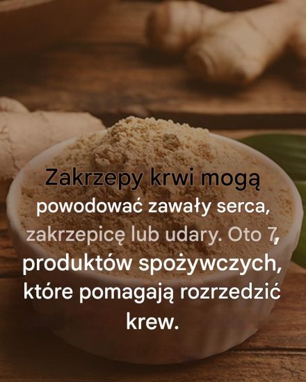 Skrzep krwi może prowadzić do zawału serca, zakrzepicy lub udaru mózgu: Oto 7 produktów spożywczych, które skutecznie rozrzedzają krew i o których musisz wiedzieć