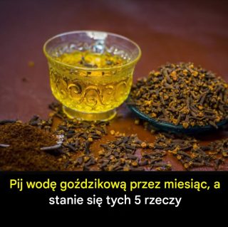 Pij wodę goździkową przez miesiąc i odkryj 5 korzyści